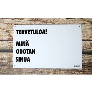 Varoituskyltti; Tervetuloa! Minä odotan sinua